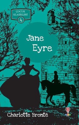 Jane Eyre - Çocuk Klasikleri 4 - Dahi Çocuk Yayınları