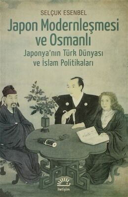 Japon Modernleşmesi ve Osmanlı Japonya'nın Türk Dünyası ve İslam Politikaları - 1