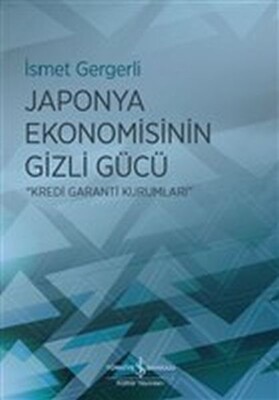 Japonya Ekonomisinin Gizli Gücü - İş Bankası Kültür Yayınları