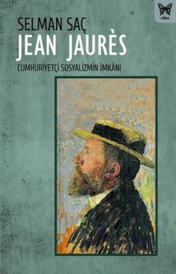 Jean Jaures: Cumhuriyetçi Sosyalizmin İmkanı - Nika Yayınevi