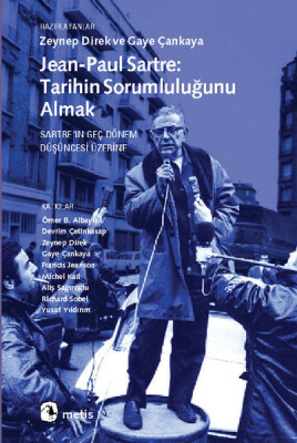 Jean-Paul Sartre Tarihin Sorumluluğunu Almak Sartre'ın Geç Dönem Düşüncesi Üzerine - Metis Yayınları