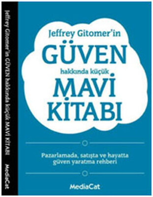 Jeffrey Gitomer'in Güven Hakkında Küçük Mavi Kitabı - Mediacat Kitapları