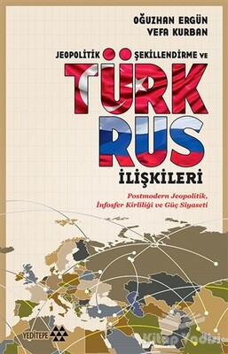 Jeopolitik Şekillendirme ve Türk Rus İlişkileri - Yeditepe Yayınevi