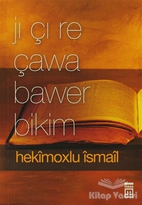 Jı Çı Re Çawa Bawer Bikim - Timaş Publishing