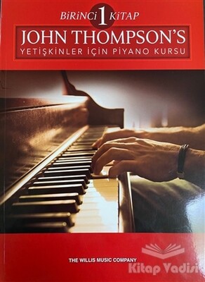 John Thompson’s Yetişkinler İçin Piyano Kursu Birinci Kitap - Porte Müzik Eğitim Merkezi