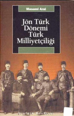 Jön Türk Dönemi Türk Milliyetçiliği - İletişim Yayınları