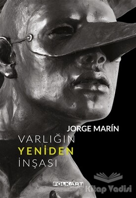 Jorge Marin - Varlığın Yeniden İnşası - Folkart Gallery Yayınları