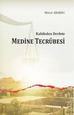 Kabileden Devlete Medine Tecrübesi - Ankara Okulu Yayınları