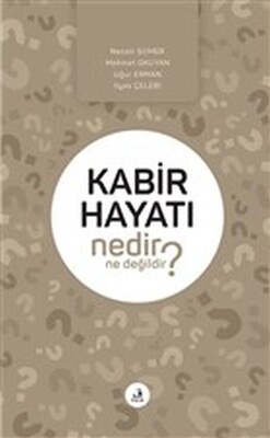 Kabir Hayatı Nedir Ne Değildir? - Fecr Yayınları