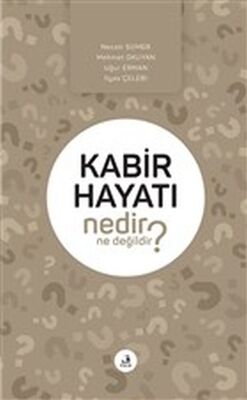 Kabir Hayatı Nedir Ne Değildir? - 1