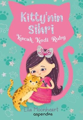 Kaçak Kedi Ruby - Kitty'nin Sihri - Aspendos Yayıncılık