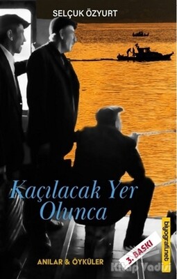 Kaçılacak Yer Olunca - Biyografi Net İletişim ve Yayın