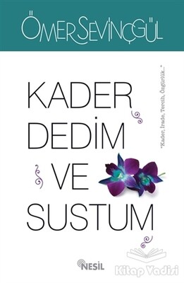 Kader Dedim ve Sustum - Nesil Yayınları