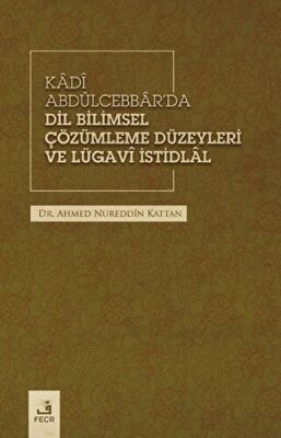 Kadi Abdülcebbar'da Dil Bilimsel Çözümleme Düzeyleri ve Lügavi İstidlal - 1