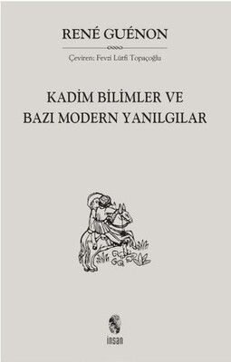 Kadim Bilimler ve Bazı Modern Yanılgılar - İnsan Yayınları