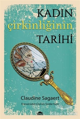 Kadın Çirkinliğinin Tarihi - Maya Kitap