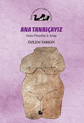 Kadın Filozoflar 2. Kitap - Ana Tanrıçayız (Ciltli) - Öteki Yayınevi