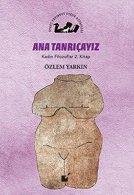 Kadın Filozoflar 2. Kitap - Ana Tanrıçayız (Ciltli) - 1