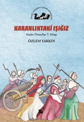 Kadın Filozoflar 7. Kitap - Karanlıktaki Işığız (Ciltli) - Öteki Yayınevi