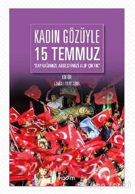 Kadın Gözüyle 15 Temmuz - Kadim Yayınları