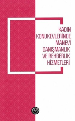 Kadın Konukevlerinde Manevi Danışmanlık ve Rehberlik Hizmetleri - Diyanet İşleri Başkanlığı