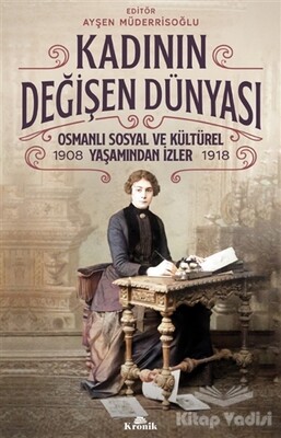 Kadının Değişen Dünyası - Kronik Kitap