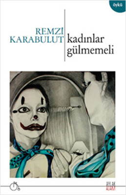 Kadınlar Gülmemeli - Aylak Adam Kültür Sanat Yayıncılık