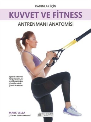 Kadınlar İçin Kuvvet ve Fitness Antrenmanları Anatomisi - Akılçelen Kitaplar
