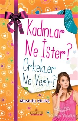 Kadınlar Ne İster? Erkekler Ne Verir? - Kariyer Yayınları