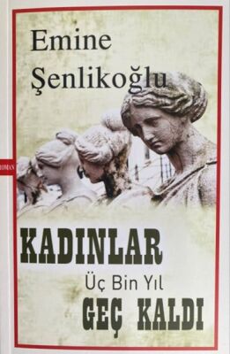 Kadınlar Üç Bin Yıl Geç Kaldı - 1