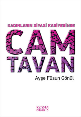 Kadınların Siyasi Kariyerinde Cam Tavan - Bencekitap