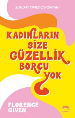 Kadınların Size Güzellik Borcu Yok - Yabancı Yayınları