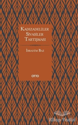 Kadızadeliler Sivasiler Tartışması - Otto Yayınları