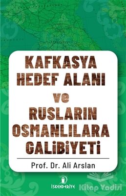 Kafkasya Hedef Alanı ve Rusların Osmanlılara Galibiyeti - 1