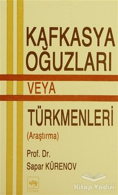 Kafkasya Oğuzları veya Türkmenleri (Araştırma) - Ötüken Neşriyat