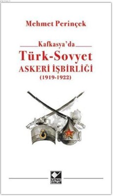 Kafkasya'da Türk - Sovyet Askeri İşbirliği - Kaynak (Analiz) Yayınları