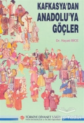 Kafkasya'dan Anadolu'ya Göçler - Türkiye Diyanet Vakfı Yayınları