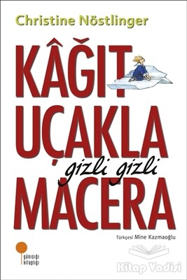 Kağıt Uçakla Gizli Gizli Macera - Günışığı Kitaplığı