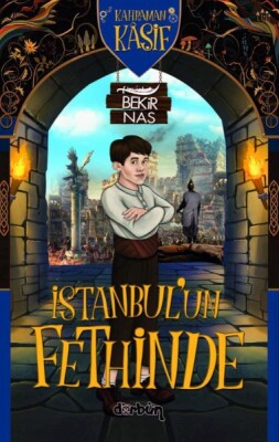 Kahraman Kâşif İstanbul'un Fethinde - Dürbün Kitap