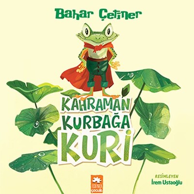 Kahraman Kurbağa Kuri - Eksik Parça Yayınları