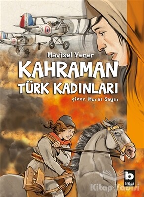 Kahraman Türk Kadınları - Bilgi Yayınevi