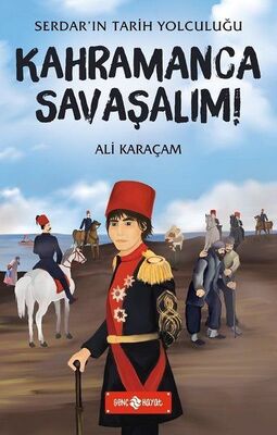 Kahramanca Savaşalım! - Serdar'ın Tarih Yolculuğu - 1