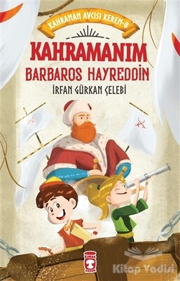 Kahramanım Barbaros Hayreddin - Kahraman Avcısı Kerem 8 - Timaş Çocuk