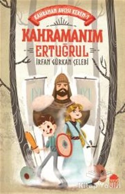 Kahramanım Ertuğrul - Mavi Kirpi Kitap