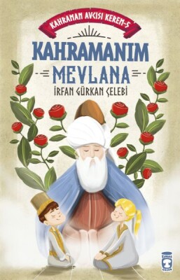 Kahramanım Mevlana - Kahraman Avcısı Kerem 5 - Timaş Çocuk