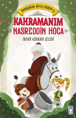 Kahramanım Nasreddin Hoca - Kahraman Avcısı Kerem 6 - Timaş Çocuk