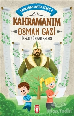 Kahramanım Osman Gazi - Kahraman Avcısı Kerem 4 - Timaş Çocuk