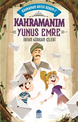 Kahramanım Yunus Emre - Kahraman Avcısı Kerem 7 - Mavi Kirpi Kitap