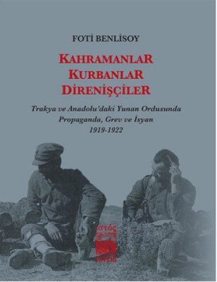 Kahramanlar, Kurbanlar, Direnişçiler (Cep Boy) Trakya ve Anadolu'daki Yunan Ordusunda Propagand - İstos Yayıncılık