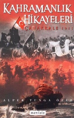 Kahramanlık Hikayeleri - Çanakkale 1915 - Mavi Lale Yayınları